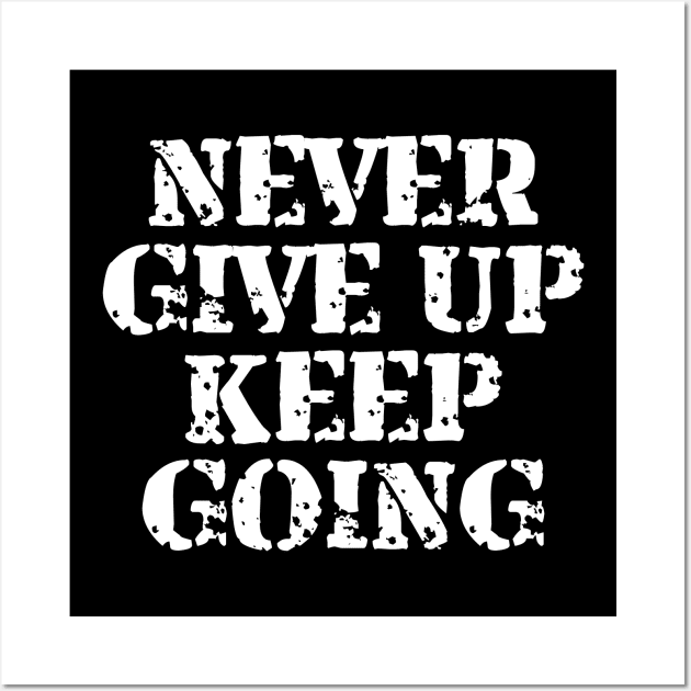 Never Give Up Keep Going Wall Art by Texevod